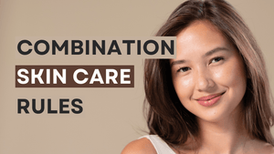 Combination Skin Care Rules
