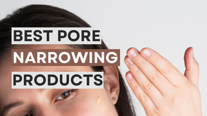 Rating of the Best Pore Narrowing Products